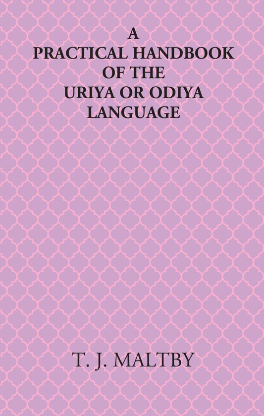 A Practical Handbook Of The Uriya Or Odiya Language - Gyan Books