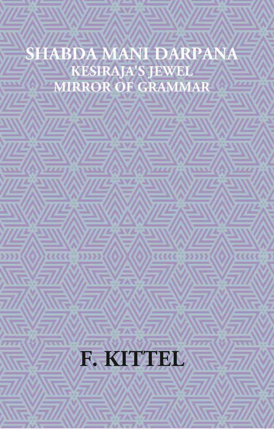 Shabda Mani Darpana Kesiraja's Jewel Mirror Of Grammar - Gyan Books