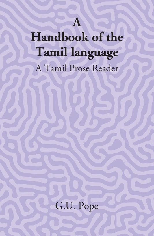 A Handbook Of The Tamil Language: A Tamil Prose Reader - Gyan Books