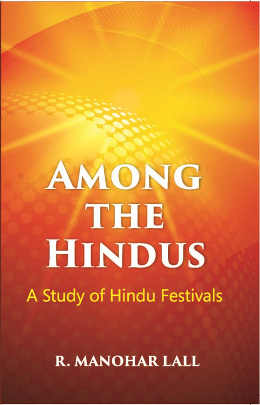 Among The Hindus A Study Of Hindu Festivals - Gyan Books