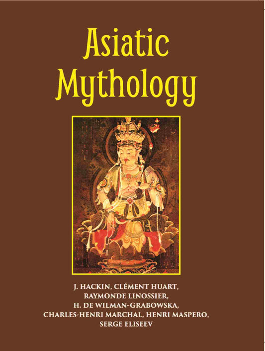Asiatic Mythology A Detailed Description And Explanation Of The Mythologies Of All The Great Nations Of Asia - Gyan Books