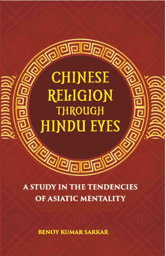 Chinese Religion Through Hindu Eyes:- A Study In The Tendencies Of Asiatic Mentality - Gyan Books