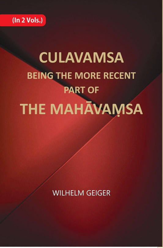 Culavamsa Being The More Recent Part Of The Mahavamsa 2 Vols. Set - Gyan Books