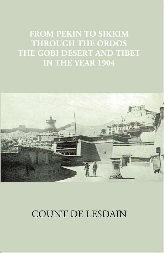 From Pekin To Sikkim Through The Ordos, The Gobi Desert, And Tibet - Gyan Books