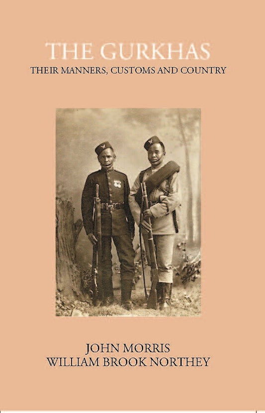 The Gurkhas Their Manners, Customs And Country - Gyan Books