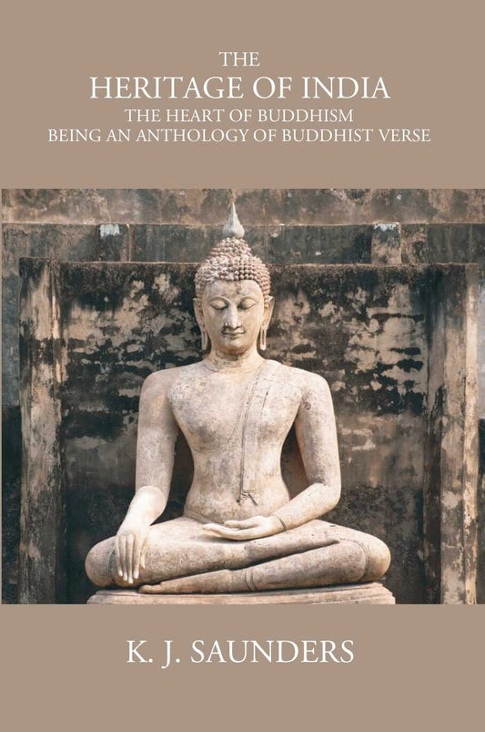 The Heritage Of India The Heart Of Buddhism Being An Anthology Of Buddhist Verse - Gyan Books