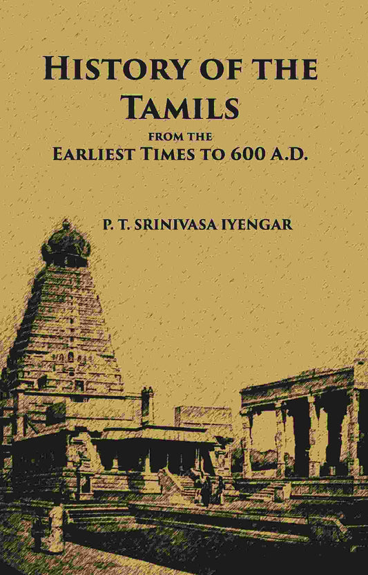History Of The Tamils From The Earliest Times To 600 A.D. - Gyan Books