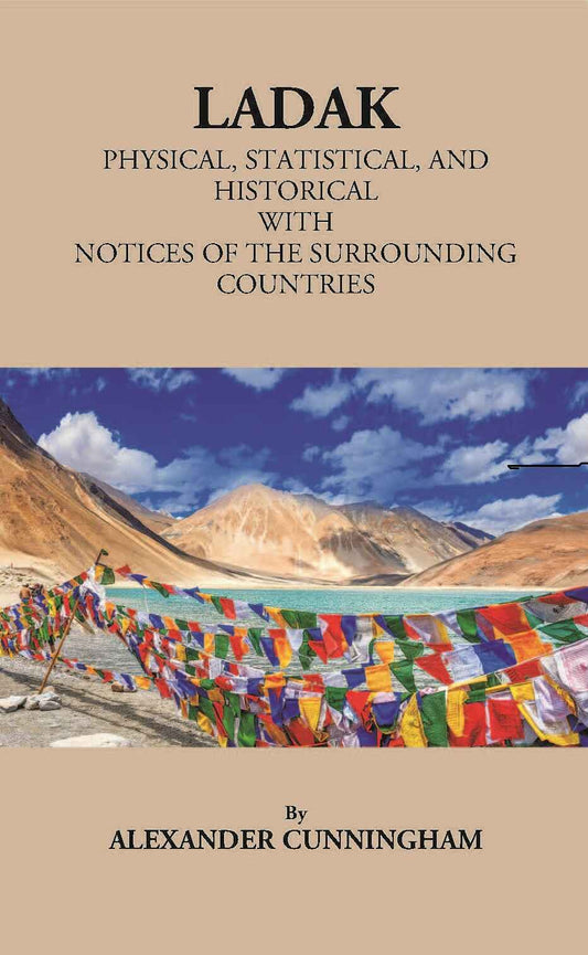 Ladak Physical, Statistical, And Historical With Notices Of The Surrounding Countries - Gyan Books