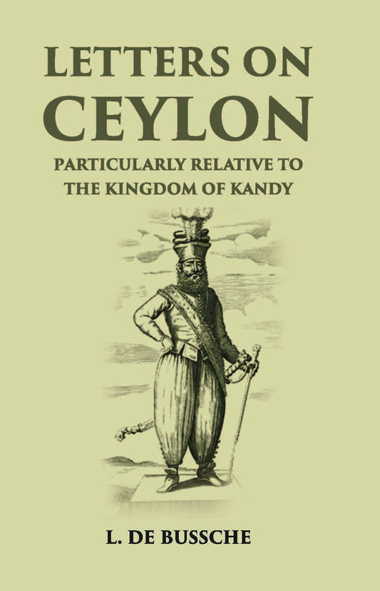 Letters On Ceylon Particularly Relative To The Kingdom Of Kandy - Gyan Books