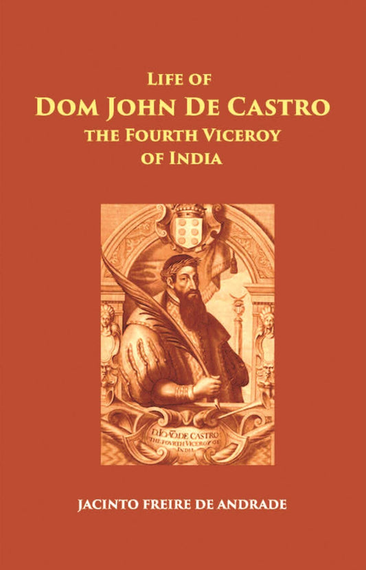 The Life Of Dom John De Castro The Fourth Viceroy Of India - Gyan Books