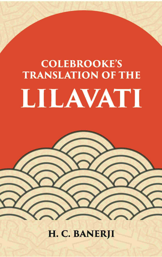 Lilavati - Colebrooke's Translation of the Standard work on Hindu Mathmatics - Gyan Books