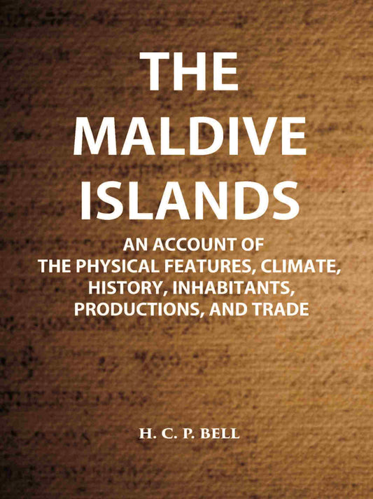 The Maldive Islands An Account Of The Physical Features, Climate, History, Inhabitants, Productions, And Trade - Gyan Books Grab2Buy Gyan Books Grab2Buy