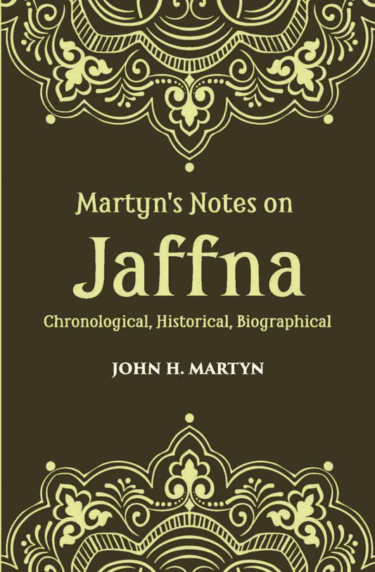 Martyn's Notes On Jaffna Chronological, Historical, Biographical - Gyan Books