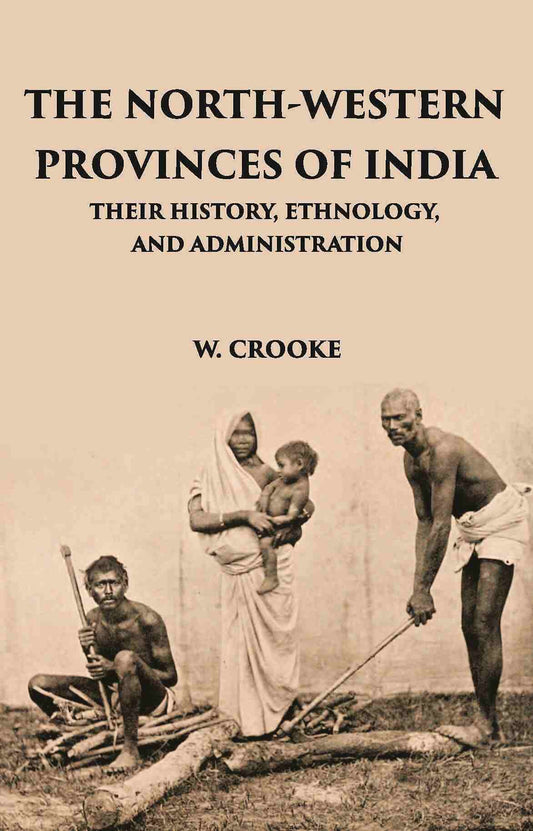 The North - Western Provinces Of India: Their History, Ethnology, And Administration - Gyan Books Grab2Buy Gyan Books Grab2Buy