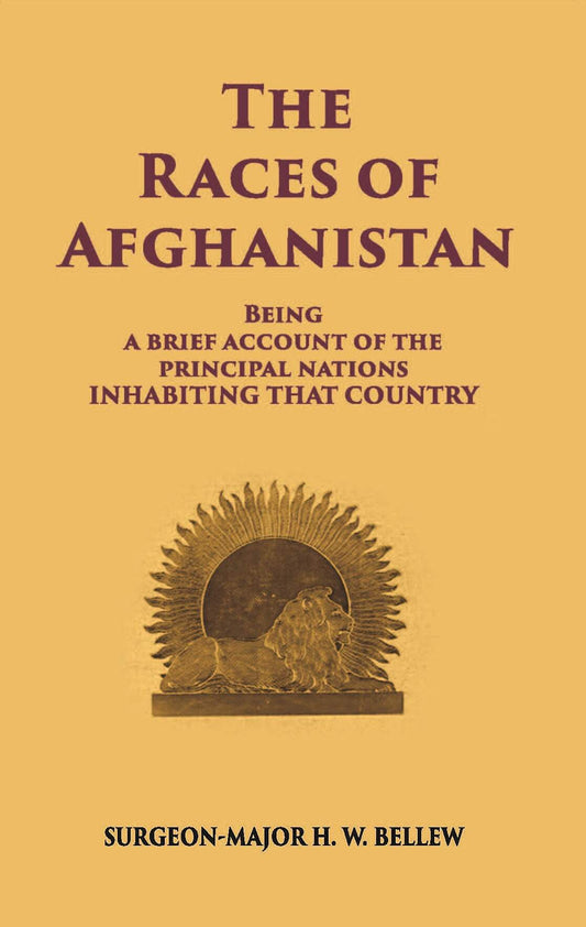 The Races Of Afghanistan: Being A Brief Account Of The Principal Nations Inhabiting That Country - Gyan Books