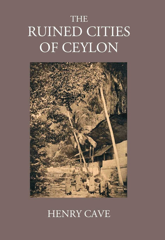 The Ruined Cities Of Ceylon - Gyan Books Grab2Buy Gyan Books Grab2Buy