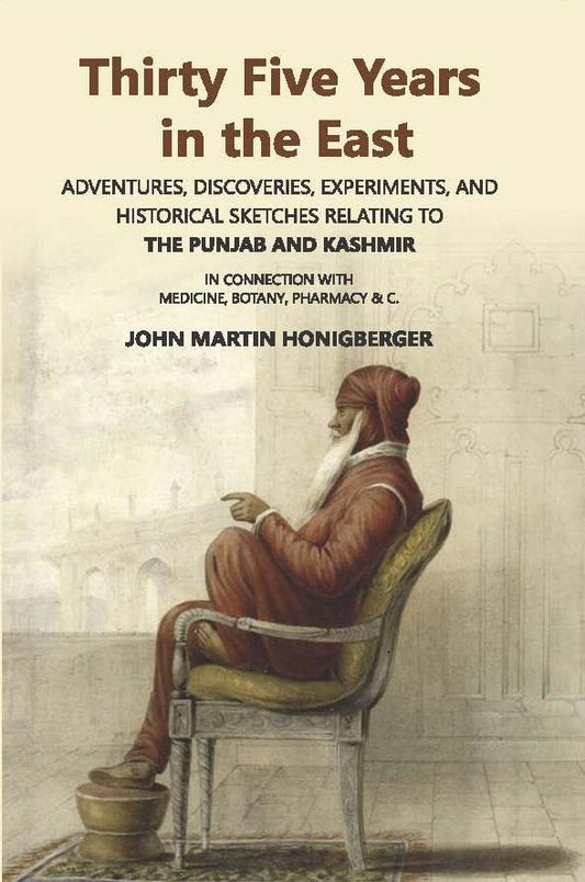 Thirty Five Years In The East: Adventures, Discoveries, Experiments, And Historical Sketches Relating To The Punjab And Kashmir - Gyan Books Grab2Buy Gyan Books Grab2Buy