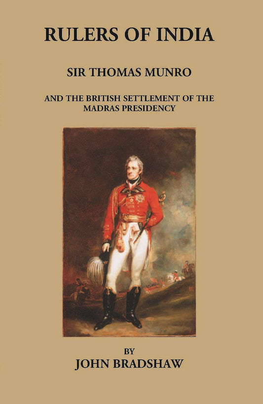 Rulers Of India: Sir Thomas Munro And The British Settlement Of The Madras Presidency - Gyan Books