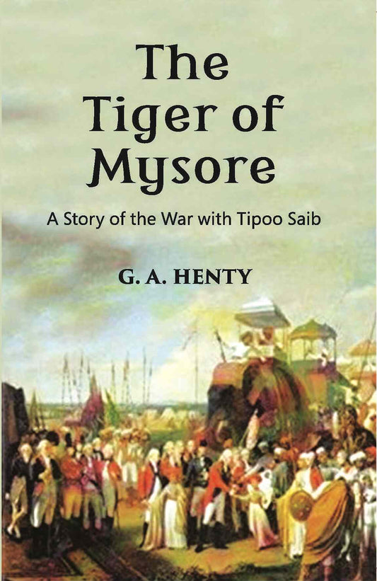 The Tiger Of Mysore: A Story Of the War With Tippoo Saib - Gyan Books Grab2Buy Gyan Books Grab2Buy