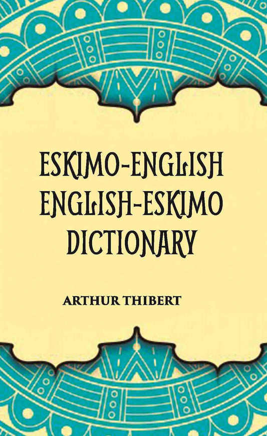 Eskimo-English English-Eskimo Dictionary - Gyan Books