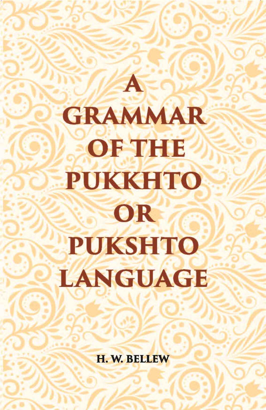A Grammar Of The Pukhto Or Pukshto Language - Gyan Books