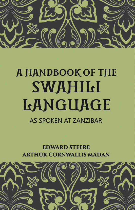 A Handbook Of The Swahili Language: As Spoken At Zanzibar - Gyan Books