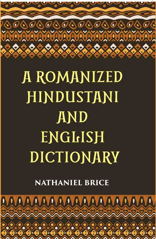 A Romanized Hindustani And English Dictionary: Designed For The Use Of Schools, And For Vernacular Students Of The Language - Gyan Books