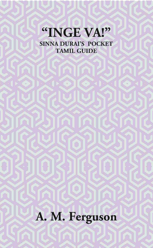 “Inge Va!” Or The Sinna Durai’S Pocket Tamil Guide - Gyan Books
