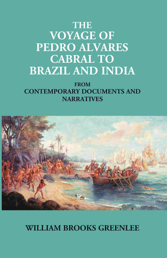 The Voyage Of Pedro Alvares Cabral To Brazil And India: From Contemporary Documents And Narratives - Gyan Books Grab2Buy Gyan Books Grab2Buy