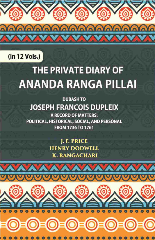 The Private Diary Of Ananda Ranga Pillai Dubash To Joseph Francois Dupleix Governor Of Pondicherry Vol. 4th - Gyan Books Grab2Buy Gyan Books Grab2Buy