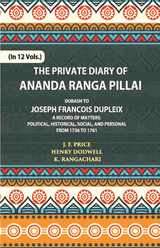 The Private Diary Of Ananda Ranga Pillai Dubash To Joseph Francois Dupleix Governor Of Pondicherry Vol. 7th - Gyan Books Grab2Buy Gyan Books Grab2Buy