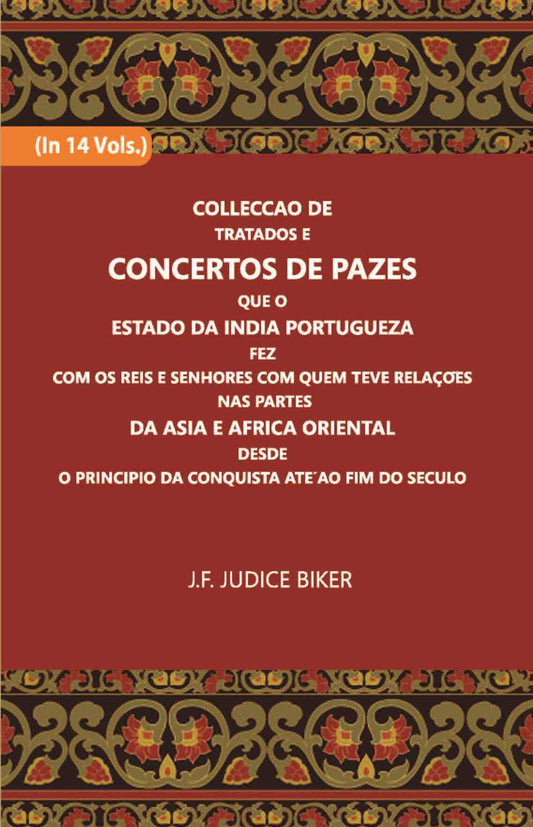 Colleccao De Tratados E Concertos De Pazes:- Que O Estado Da India Portuguezafezcom Os Reis E Senhores Com Quem Teve Relacoesnas Partes Vol. 9th - Gyan Books