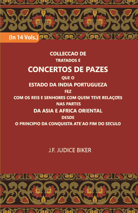 Colleccao De Tratados E Concertos De Pazes:- Que O Estado Da India Portuguezafezcom Os Reis E Senhores Com Quem Teve Relacoesnas Partes Vol. 10th - Gyan Books