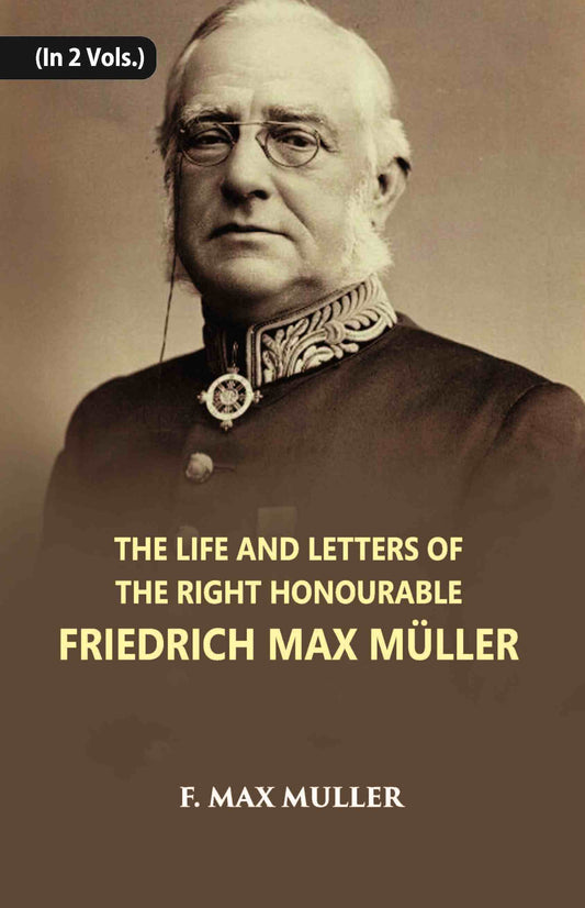The Life And Letters Of The Right Honourable Friedrich Max Muller Vol. 2nd - Gyan Books