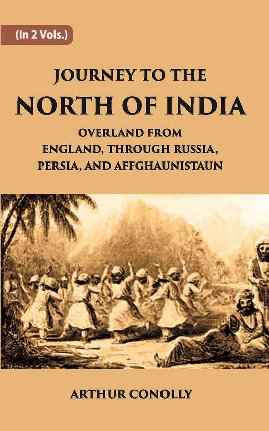 Journey To The North Of India, Overland From England, Through Russia, Persia, And Affghaunistaun Vol. 1st - Gyan Books