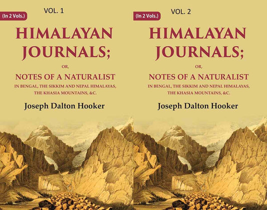 Himalayan Journals: Or, Notes of a Naturalist in Bengal, the Sikkim and Nepal Himalayas, the Khasia Mountains, &c. 2 Vols. Set - Gyan Books