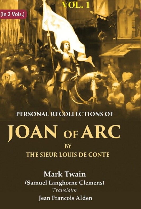 Personal Recollections of Joan of Arc by the Sieur Louis de Conte 1st - Gyan Books
