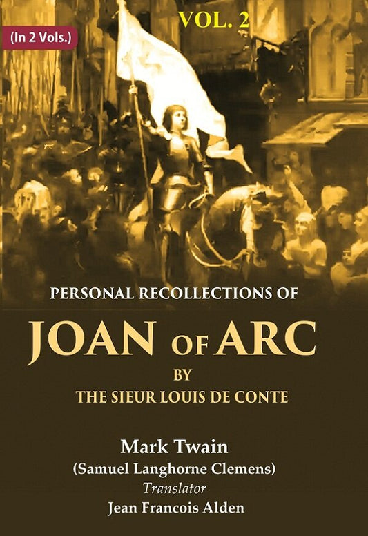 Personal Recollections of Joan of Arc by the Sieur Louis de Conte 2nd - Gyan Books