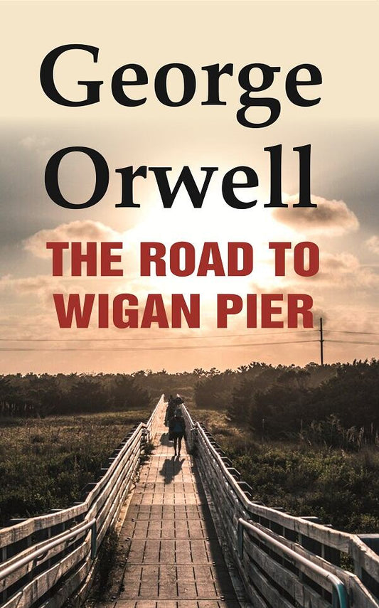 The Road to Wigan Pier - Gyan Books Grab2Buy Gyan Books Grab2Buy