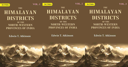 The Himalayan Districts of the North-Western Provinces of India 3 Vols. Set - Gyan Books