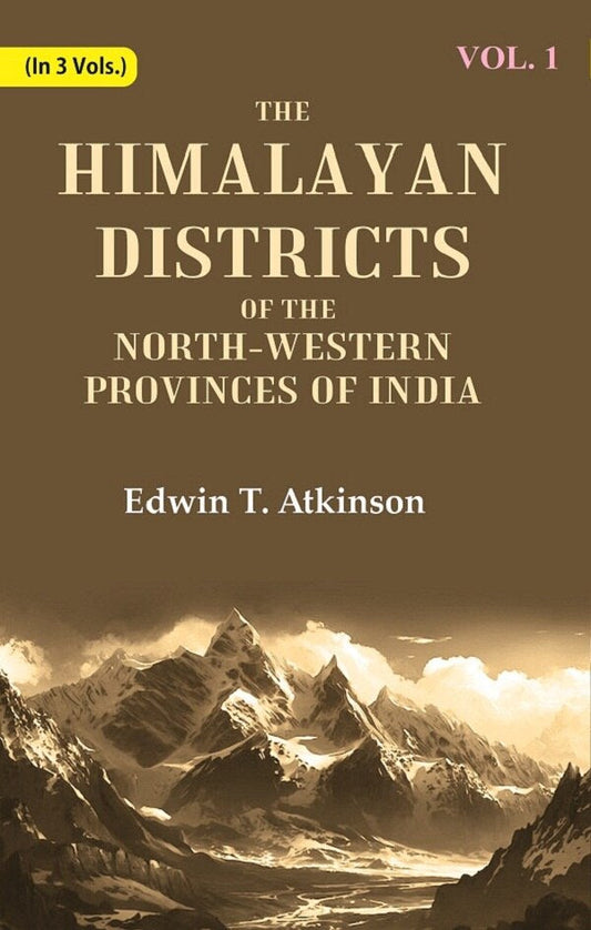 The Himalayan Districts of the North-Western Provinces of India 1st - Gyan Books
