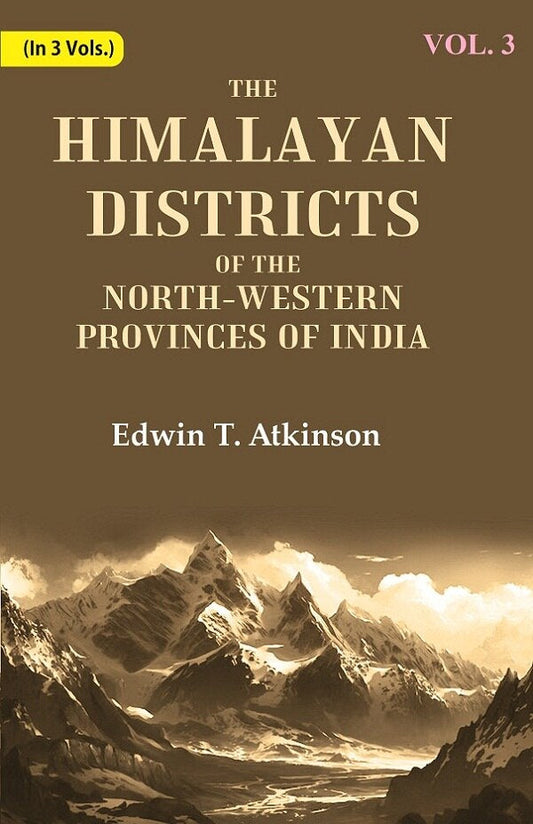 The Himalayan Districts of the North-Western Provinces of India 3rd - Gyan Books