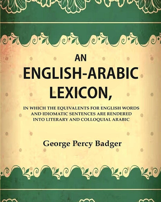 An English-Arabic Lexicon, In Which The Equivalents For English Words And Idiomatic Sentences Are Rendered - Gyan Books