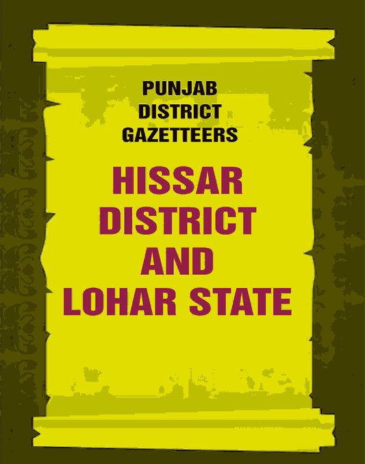 Punjab District Gazetteers: Hissar district and Lohar State 11th - Gyan Books