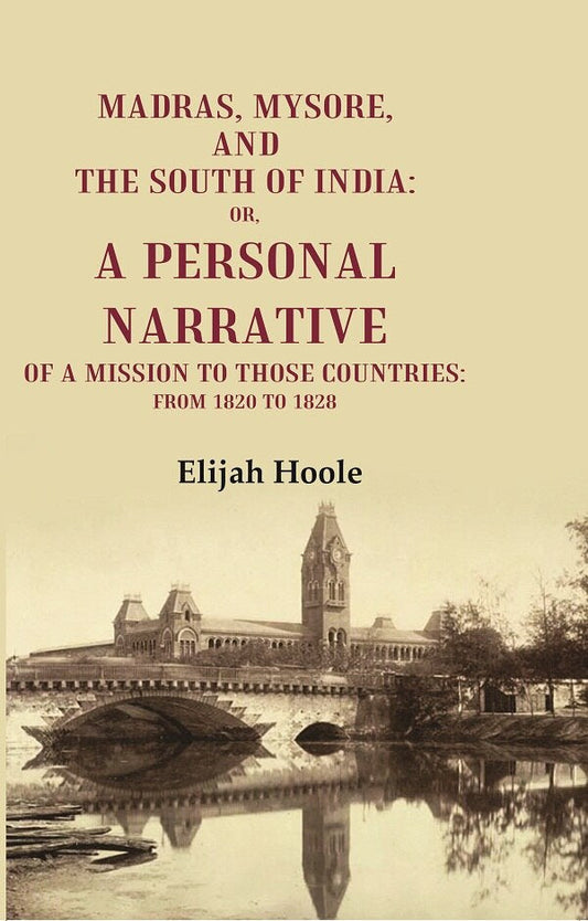 Madras, Mysore, and the South of India: Or, a Personal Narrative of a Mission to those Countries: From 1820 to 1828 - Gyan Books