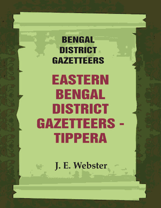 Bengal District Gazetteers: Eastern Bengal District Gazetteers - Tippera 51st - Gyan Books