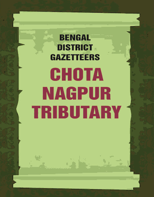 Bengal District Gazetteers: Chota Nagpur Tributary 12th - Gyan Books