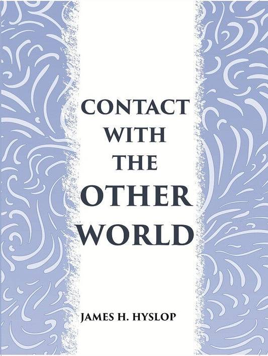 CONTACT WITH THE OTHER WORLD: the latest evidences as to communication with the dead - Gyan Books