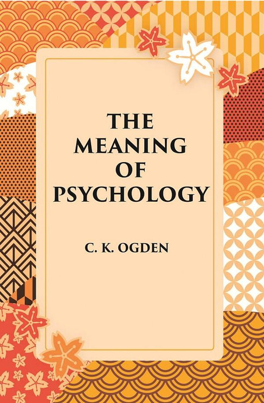 The Meaning Of Psychology - Gyan Books