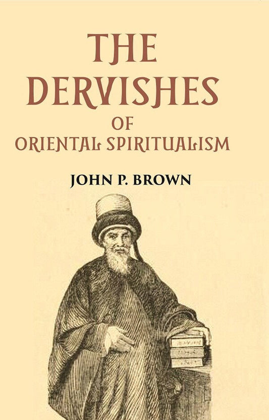 THE DERVISHES OR ORIENTAL SPIRITUALISM - Gyan Books